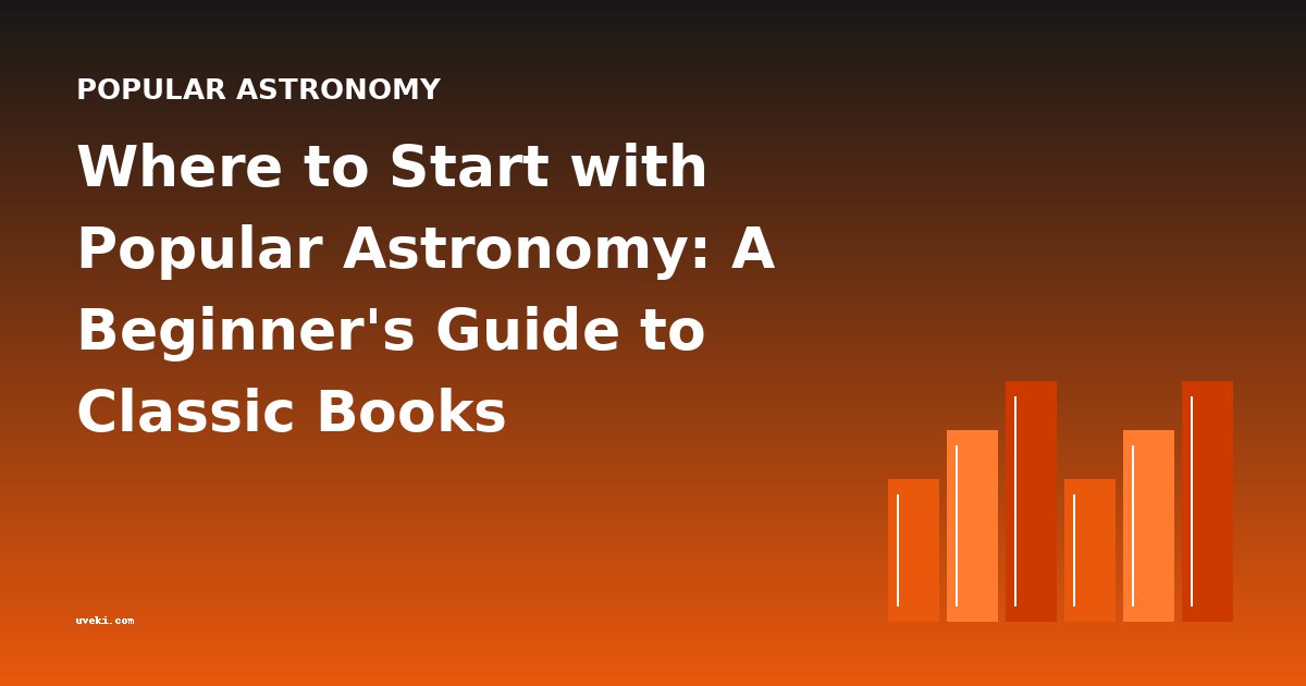 Where to Start with Popular Astronomy: A Beginner's Guide to Classic Books