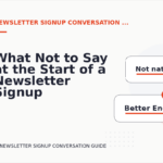 What Not to Say at the Start of a Newsletter Signup Conversation