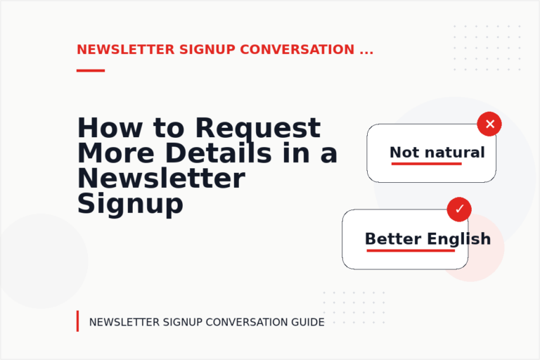 How to Request More Details in a Newsletter Signup Conversation How to Request More Details in a Newsletter Signup Conversation