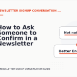 How to Ask Someone to Confirm in a Newsletter Signup Conversation