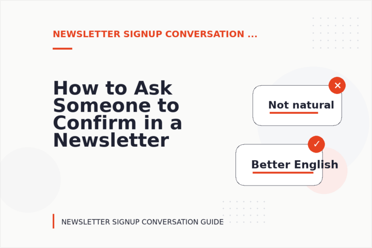 How to Ask Someone to Confirm in a Newsletter Signup Conversation How to Ask Someone to Confirm in a Newsletter Signup Conversation