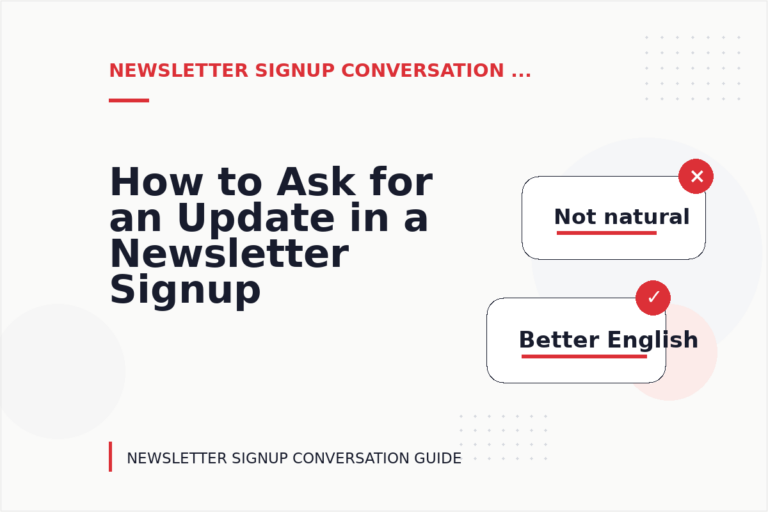 How to Ask for an Update in a Newsletter Signup Conversation How to Ask for an Update in a Newsletter Signup Conversation