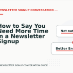 How to Say You Need More Time in a Newsletter Signup Conversation