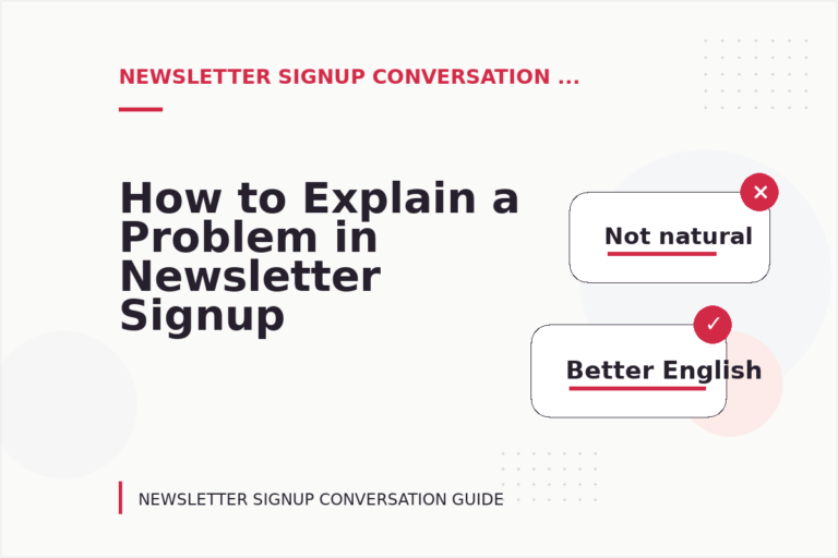 How to Explain a Problem in Newsletter Signup Conversation English How to Explain a Problem in Newsletter Signup Conversation English