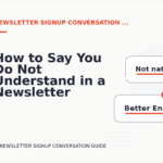 How to Say You Do Not Understand in a Newsletter Signup Conversation