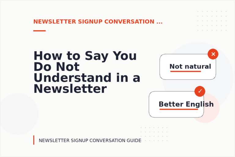 How to Say You Do Not Understand in a Newsletter Signup Conversation How to Say You Do Not Understand in a Newsletter Signup Conversation