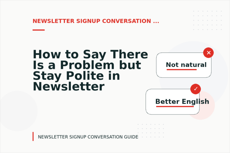 How to Say There Is a Problem but Stay Polite in Newsletter Signup Conversation English How to Say There Is a Problem but Stay Polite in Newsletter Signup Conversation English
