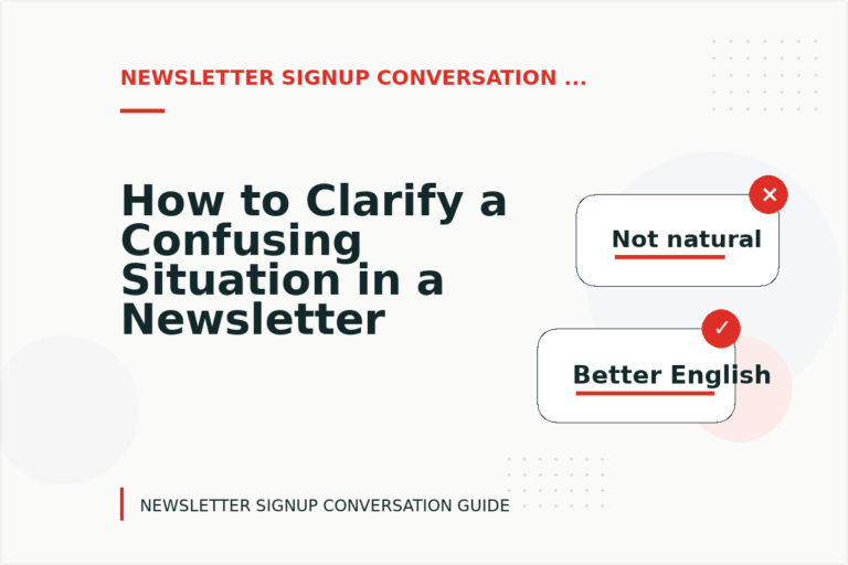 How to Clarify a Confusing Situation in a Newsletter Signup Conversation How to Clarify a Confusing Situation in a Newsletter Signup Conversation