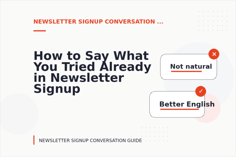 How to Say What You Tried Already in Newsletter Signup Conversation English How to Say What You Tried Already in Newsletter Signup Conversation English