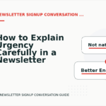 How to Explain Urgency Carefully in a Newsletter Signup Conversation